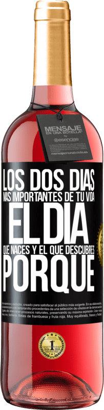 29,95 € Envío gratis | Vino Rosado Edición ROSÉ Los dos días más importantes de tu vida: El día que naces y el que descubres porqué Etiqueta Negra. Etiqueta personalizable Vino joven Cosecha 2024 Tempranillo