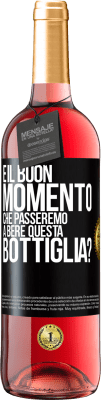 29,95 € Spedizione Gratuita | Vino rosato Edizione ROSÉ e il buon momento che passeremo a bere questa bottiglia? Etichetta Nera. Etichetta personalizzabile Vino giovane Raccogliere 2023 Tempranillo