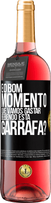 29,95 € Envio grátis | Vinho rosé Edição ROSÉ e o bom momento que vamos gastar bebendo esta garrafa? Etiqueta Preta. Etiqueta personalizável Vinho jovem Colheita 2023 Tempranillo