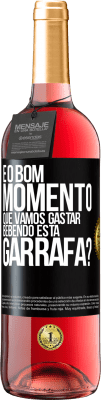 29,95 € Envio grátis | Vinho rosé Edição ROSÉ e o bom momento que vamos gastar bebendo esta garrafa? Etiqueta Preta. Etiqueta personalizável Vinho jovem Colheita 2025 Tempranillo