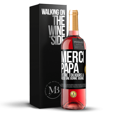 «Merci papa d'être toujours là. Passe une bonne journée» Édition ROSÉ