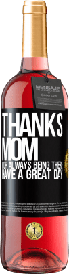 29,95 € Free Shipping | Rosé Wine ROSÉ Edition Thanks mom, for always being there. Have a great day Black Label. Customizable label Young wine Harvest 2024 Tempranillo