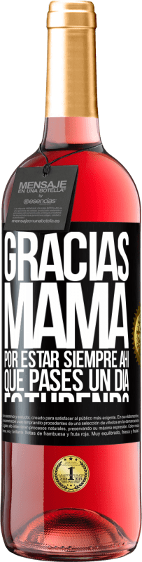 29,95 € Envío gratis | Vino Rosado Edición ROSÉ Gracias mamá, por estar siempre ahí. Que pases un día estupendo Etiqueta Negra. Etiqueta personalizable Vino joven Cosecha 2025 Tempranillo