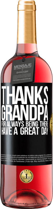 29,95 € Free Shipping | Rosé Wine ROSÉ Edition Thanks grandpa, for always being there. Have a great day Black Label. Customizable label Young wine Harvest 2022 Tempranillo