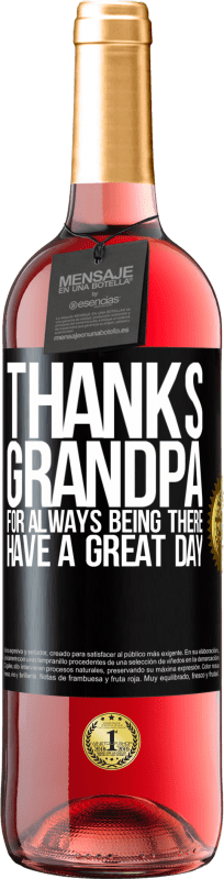 29,95 € Free Shipping | Rosé Wine ROSÉ Edition Thanks grandpa, for always being there. Have a great day Black Label. Customizable label Young wine Harvest 2024 Tempranillo