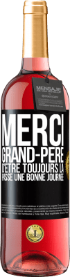 29,95 € Envoi gratuit | Vin rosé Édition ROSÉ Merci grand-père d'être toujours là. Passe une bonne journée Étiquette Noire. Étiquette personnalisable Vin jeune Récolte 2025 Tempranillo