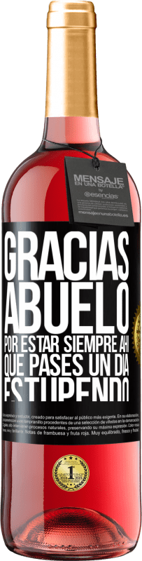 29,95 € Envío gratis | Vino Rosado Edición ROSÉ Gracias abuelo, por estar siempre ahí. Que pases un día estupendo Etiqueta Negra. Etiqueta personalizable Vino joven Cosecha 2024 Tempranillo