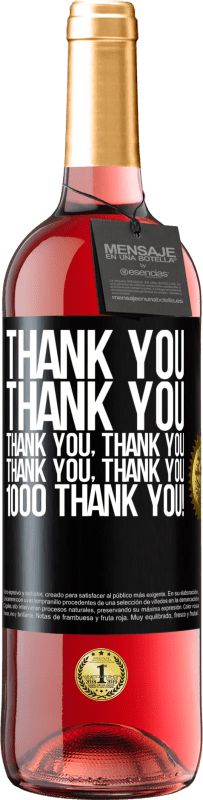 29,95 € Free Shipping | Rosé Wine ROSÉ Edition Thank you, Thank you, Thank you, Thank you, Thank you, Thank you 1000 Thank you! Black Label. Customizable label Young wine Harvest 2024 Tempranillo