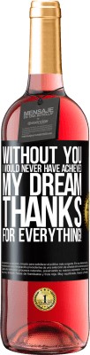29,95 € Free Shipping | Rosé Wine ROSÉ Edition Without you I would never have achieved my dream. Thanks for everything! Black Label. Customizable label Young wine Harvest 2023 Tempranillo