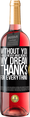 29,95 € Free Shipping | Rosé Wine ROSÉ Edition Without you I would never have achieved my dream. Thanks for everything! Black Label. Customizable label Young wine Harvest 2024 Tempranillo
