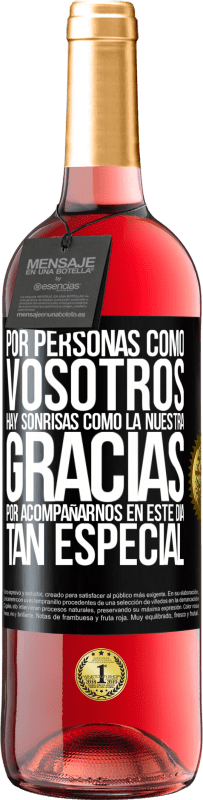 29,95 € Envío gratis | Vino Rosado Edición ROSÉ Por personas como vosotros hay sonrisas como la nuestra. Gracias por acompañarnos en este día tan especial Etiqueta Negra. Etiqueta personalizable Vino joven Cosecha 2024 Tempranillo