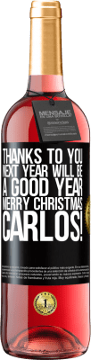 29,95 € Free Shipping | Rosé Wine ROSÉ Edition Thanks to you next year will be a good year. Merry Christmas, Carlos! Black Label. Customizable label Young wine Harvest 2024 Tempranillo