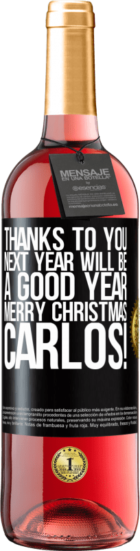 29,95 € Free Shipping | Rosé Wine ROSÉ Edition Thanks to you next year will be a good year. Merry Christmas, Carlos! Black Label. Customizable label Young wine Harvest 2025 Tempranillo
