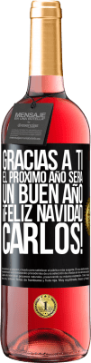 29,95 € Envío gratis | Vino Rosado Edición ROSÉ Gracias a ti el próximo año será un buen año. Feliz Navidad, Carlos! Etiqueta Negra. Etiqueta personalizable Vino joven Cosecha 2024 Tempranillo