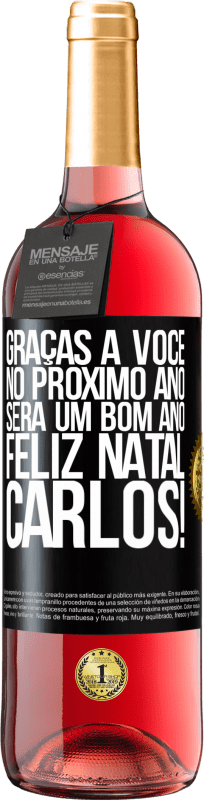 29,95 € Envio grátis | Vinho rosé Edição ROSÉ Graças a você no próximo ano será um bom ano. Feliz Natal, Carlos! Etiqueta Preta. Etiqueta personalizável Vinho jovem Colheita 2024 Tempranillo