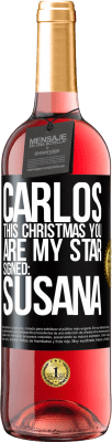 29,95 € Free Shipping | Rosé Wine ROSÉ Edition Carlos, this Christmas you are my star. Signed: Susana Black Label. Customizable label Young wine Harvest 2024 Tempranillo
