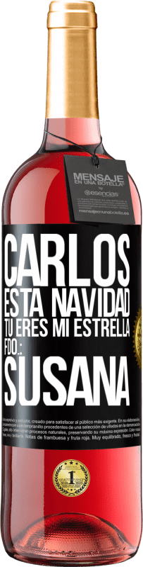 29,95 € Envío gratis | Vino Rosado Edición ROSÉ Carlos, esta navidad tú eres mi estrella. Fdo.: Susana Etiqueta Negra. Etiqueta personalizable Vino joven Cosecha 2024 Tempranillo