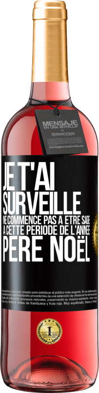 29,95 € Envoi gratuit | Vin rosé Édition ROSÉ Je t'ai surveillé . Ne commence pas à être sage à cette période de l'année. Père Noël Étiquette Noire. Étiquette personnalisable Vin jeune Récolte 2024 Tempranillo