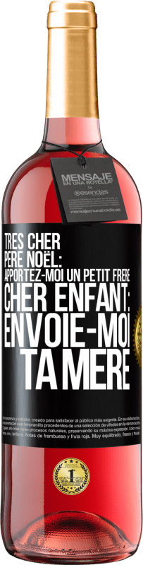 29,95 € Envoi gratuit | Vin rosé Édition ROSÉ Très cher Père Noël: Apportez-moi un petit frère. Cher enfant: envoie-moi ta mère Étiquette Noire. Étiquette personnalisable Vin jeune Récolte 2024 Tempranillo