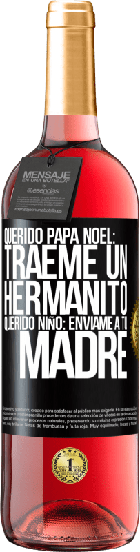 29,95 € Envío gratis | Vino Rosado Edición ROSÉ Querido Papá Noel: Tráeme un hermanito. Querido niño: envíame a tu madre Etiqueta Negra. Etiqueta personalizable Vino joven Cosecha 2024 Tempranillo