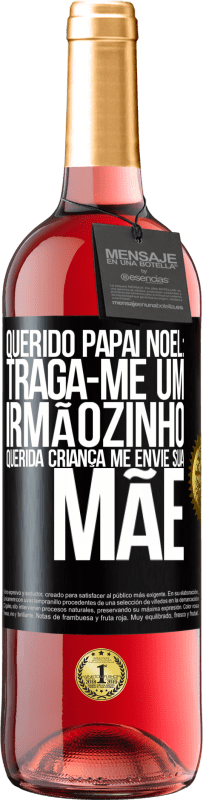 29,95 € Envio grátis | Vinho rosé Edição ROSÉ Querido Papai Noel: Traga-me um irmãozinho. Querida criança, me envie sua mãe Etiqueta Preta. Etiqueta personalizável Vinho jovem Colheita 2024 Tempranillo