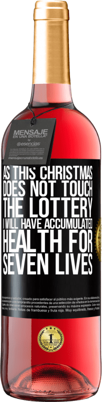 29,95 € 免费送货 | 桃红葡萄酒 ROSÉ版 因为这个圣诞节不碰彩票，我将在七个生命中积累健康 黑标. 可自定义的标签 青年酒 收成 2023 Tempranillo