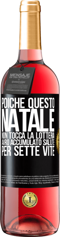 29,95 € Spedizione Gratuita | Vino rosato Edizione ROSÉ Poiché questo Natale non tocca la lotteria, avrò accumulato salute per sette vite Etichetta Nera. Etichetta personalizzabile Vino giovane Raccogliere 2024 Tempranillo