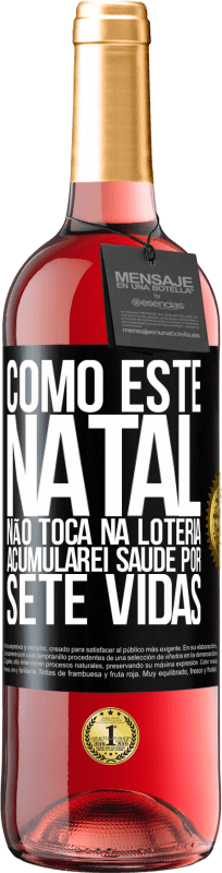 29,95 € Envio grátis | Vinho rosé Edição ROSÉ Como este Natal não toca na loteria, acumularei saúde por sete vidas Etiqueta Preta. Etiqueta personalizável Vinho jovem Colheita 2024 Tempranillo