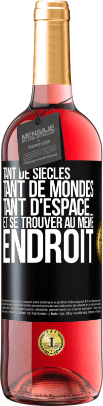 29,95 € Envoi gratuit | Vin rosé Édition ROSÉ Tant de siècles, tant de mondes, tant d'espace… et se trouver au même endroit Étiquette Noire. Étiquette personnalisable Vin jeune Récolte 2024 Tempranillo