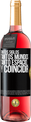 29,95 € Envío gratis | Vino Rosado Edición ROSÉ Tantos siglos, tantos mundos, tanto espacio… y coincidir Etiqueta Negra. Etiqueta personalizable Vino joven Cosecha 2023 Tempranillo