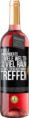 29,95 € Kostenloser Versand | Roséwein ROSÉ Ausgabe So viele Jahrhunderte, so viele Welten, so viel Raum... und troztdem aufeinander treffen Schwarzes Etikett. Anpassbares Etikett Junger Wein Ernte 2024 Tempranillo