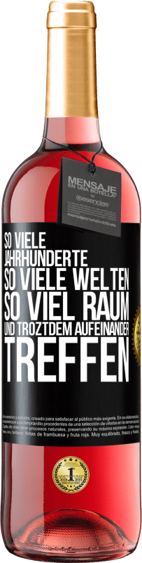 29,95 € Kostenloser Versand | Roséwein ROSÉ Ausgabe So viele Jahrhunderte, so viele Welten, so viel Raum... und troztdem aufeinander treffen Schwarzes Etikett. Anpassbares Etikett Junger Wein Ernte 2025 Tempranillo