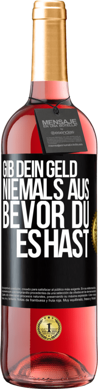 29,95 € Kostenloser Versand | Roséwein ROSÉ Ausgabe Gib dein Geld niemals aus, bevor du es hast Schwarzes Etikett. Anpassbares Etikett Junger Wein Ernte 2024 Tempranillo