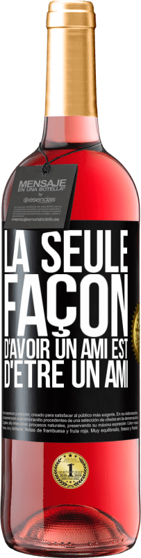 29,95 € Envoi gratuit | Vin rosé Édition ROSÉ La seule façon d'avoir un ami est d'être un ami Étiquette Noire. Étiquette personnalisable Vin jeune Récolte 2024 Tempranillo