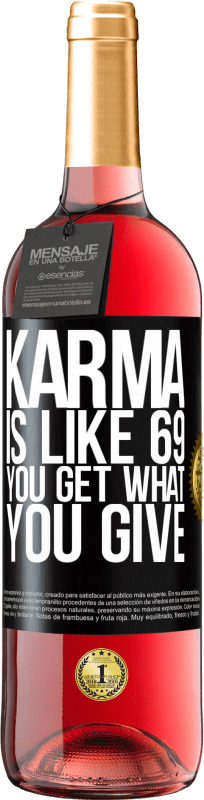 29,95 € Free Shipping | Rosé Wine ROSÉ Edition Karma is like 69, you get what you give Black Label. Customizable label Young wine Harvest 2023 Tempranillo