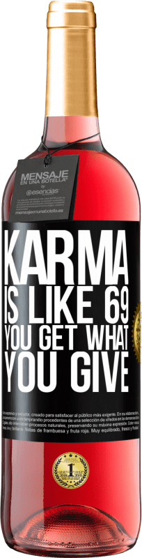 29,95 € Free Shipping | Rosé Wine ROSÉ Edition Karma is like 69, you get what you give Black Label. Customizable label Young wine Harvest 2024 Tempranillo