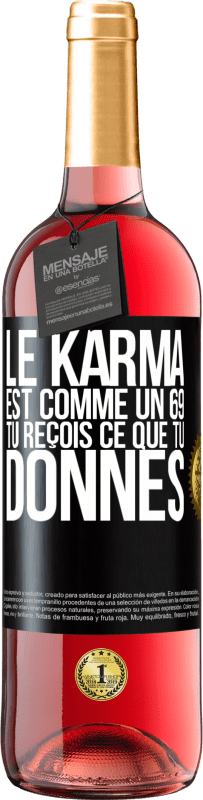 29,95 € Envoi gratuit | Vin rosé Édition ROSÉ Le karma est comme un 69 tu reçois ce que tu donnes Étiquette Noire. Étiquette personnalisable Vin jeune Récolte 2024 Tempranillo