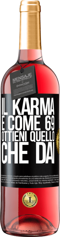 29,95 € Spedizione Gratuita | Vino rosato Edizione ROSÉ Il karma è come 69, ottieni quello che dai Etichetta Nera. Etichetta personalizzabile Vino giovane Raccogliere 2024 Tempranillo