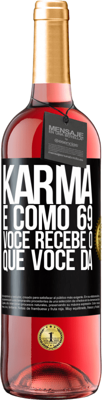 29,95 € Envio grátis | Vinho rosé Edição ROSÉ Karma é como 69, você recebe o que você dá Etiqueta Preta. Etiqueta personalizável Vinho jovem Colheita 2023 Tempranillo