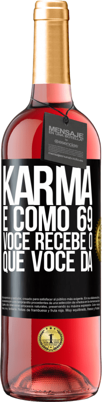 29,95 € Envio grátis | Vinho rosé Edição ROSÉ Karma é como 69, você recebe o que você dá Etiqueta Preta. Etiqueta personalizável Vinho jovem Colheita 2024 Tempranillo