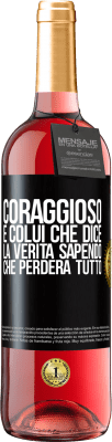 29,95 € Spedizione Gratuita | Vino rosato Edizione ROSÉ Coraggioso è colui che dice la verità sapendo che perderà tutto Etichetta Nera. Etichetta personalizzabile Vino giovane Raccogliere 2024 Tempranillo