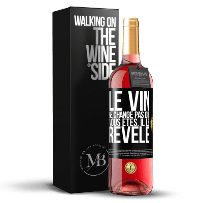 «Le vin ne change pas qui vous êtes. Il le révèle» Édition ROSÉ