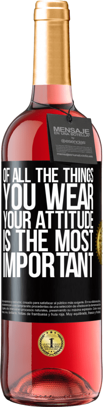 29,95 € Free Shipping | Rosé Wine ROSÉ Edition Of all the things you wear, your attitude is the most important Black Label. Customizable label Young wine Harvest 2022 Tempranillo