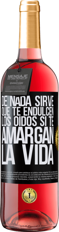 29,95 € Envío gratis | Vino Rosado Edición ROSÉ De nada sirve que te endulcen los oídos si te amargan la vida Etiqueta Negra. Etiqueta personalizable Vino joven Cosecha 2024 Tempranillo