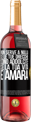 29,95 € Spedizione Gratuita | Vino rosato Edizione ROSÉ Non serve a nulla se le tue orecchie sono addolcite se la tua vita è amara Etichetta Nera. Etichetta personalizzabile Vino giovane Raccogliere 2024 Tempranillo