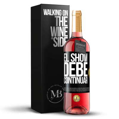 «El show debe continuar» Edición ROSÉ