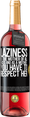 29,95 € Free Shipping | Rosé Wine ROSÉ Edition Laziness is the mother of all vices and as a mother ... you have to respect her Black Label. Customizable label Young wine Harvest 2023 Tempranillo