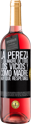 29,95 € Envío gratis | Vino Rosado Edición ROSÉ La pereza es la madre de todos los vicios y como madre... hay que respetarla Etiqueta Negra. Etiqueta personalizable Vino joven Cosecha 2024 Tempranillo