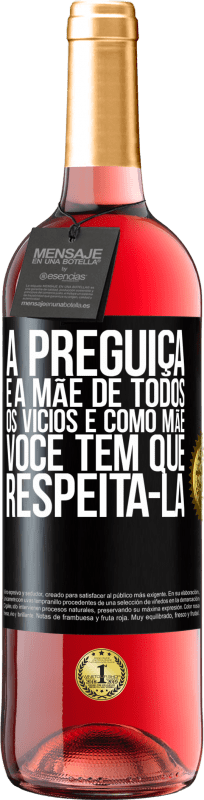 29,95 € Envio grátis | Vinho rosé Edição ROSÉ A preguiça é a mãe de todos os vícios e, como mãe ... você tem que respeitá-la Etiqueta Preta. Etiqueta personalizável Vinho jovem Colheita 2024 Tempranillo