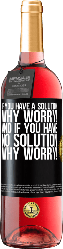 29,95 € Free Shipping | Rosé Wine ROSÉ Edition If you have a solution, why worry! And if you have no solution, why worry! Black Label. Customizable label Young wine Harvest 2023 Tempranillo